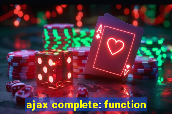 ajax complete: function